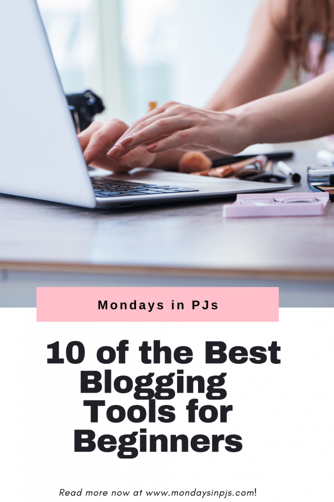 Mondays in PJs: 10 of the Best Blogging Tools for Beginners Pin